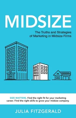 Midsize: Prawdy i strategie marketingu w firmach średniej wielkości - Midsize: The Truths and Strategies of Marketing in Midsize Firms