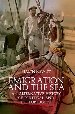 Emigracja i morze: Alternatywna historia Portugalii i Portugalczyków - Emigration and the Sea: An Alternative History of Portugal and the Portuguese