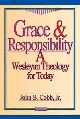 Łaska i odpowiedzialność: Wesleyańska teologia na dziś - Grace & Responsibility: A Wesleyan Theology for Today