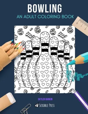 Kręgle: KOLOROWANKA DLA DOROSŁYCH: Kręgle: kolorowanka dla dorosłych - Bowling: AN ADULT COLORING BOOK: A Bowling Coloring Book For Adults