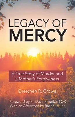 Legacy of Mercy: Prawdziwa historia morderstwa i przebaczenia matki - Legacy of Mercy: A True Story of Murder and a Mother's Forgiveness