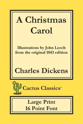 Opowieść wigilijna (Cactus Classics Large Print): In Prose Being A Ghost Story of Christmas; 16 Point Font; Large Text; Large Type; Illustrated - A Christmas Carol (Cactus Classics Large Print): In Prose Being A Ghost Story of Christmas; 16 Point Font; Large Text; Large Type; Illustrated