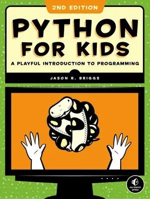 Python dla dzieci, wydanie 2: Zabawne wprowadzenie do programowania - Python for Kids, 2nd Edition: A Playful Introduction to Programming