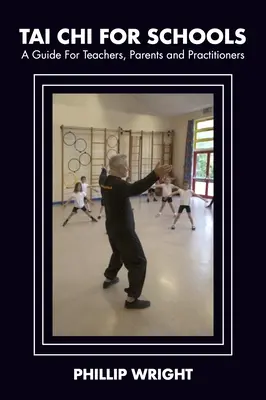 Tai Chi dla szkół: Przewodnik dla nauczycieli, rodziców i praktyków - Tai Chi for Schools: A Guide for Teachers, Parents and Practitoners