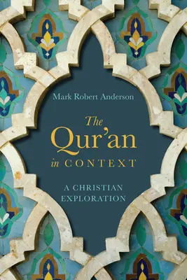 Koran w kontekście: Chrześcijańska eksploracja - The Qur'an in Context: A Christian Exploration