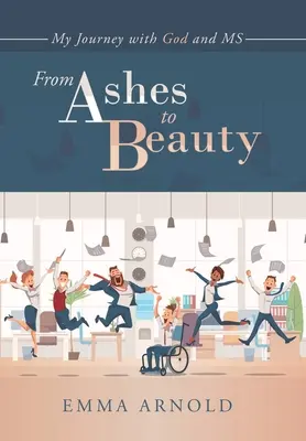 From Ashes to Beauty: Moja podróż z Bogiem i Panią - From Ashes to Beauty: My Journey with God and Ms
