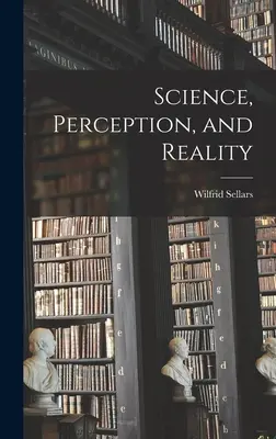 Nauka, percepcja i rzeczywistość - Science, Perception, and Reality