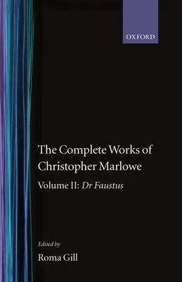 Dzieła wszystkie Christophera Marlowe'a: Tom II: Doktor Faustus - The Complete Works of Christopher Marlowe: Volume II: Dr. Faustus