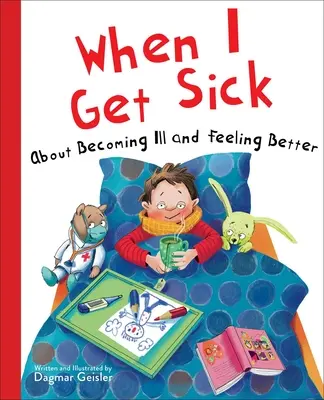 Kiedy zachoruję: o chorobie i lepszym samopoczuciu - When I Get Sick: About Becoming Ill and Feeling Better