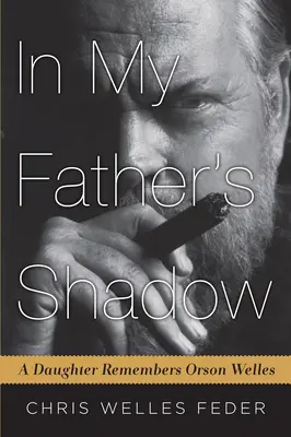 W cieniu ojca: córka wspomina Orsona Wellesa - In My Father's Shadow: A Daughter Remembers Orson Welles