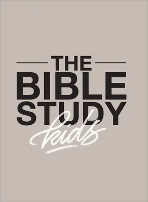 Studium Biblii dla dzieci: Roczne, skoncentrowane na dzieciach studium Biblii i tego, jak odnosi się ona do całej rodziny - The Bible Study for Kids: A One Year, Kid-Focused Study of the Bible and How It Relates to Your Entire Family