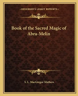 Księga świętej magii Abra-Melina - Book of the Sacred Magic of Abra-Melin