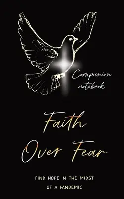 Wiara ponad strachem: Znajdź nadzieję w środku pandemii: Wydanie towarzyszące - Faith Over Fear: Find Hope in the Midst of a Pandemic: Companion notebook edition