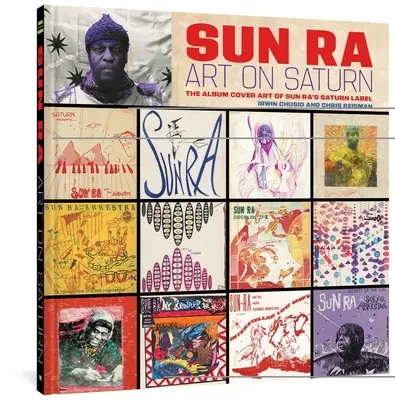 Sun Ra: Sztuka na Saturnie: Okładki albumów Sun Ra's Saturn Label - Sun Ra: Art on Saturn: The Album Cover Art of Sun Ra's Saturn Label