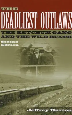 Najgroźniejsi wyjęci spod prawa: Gang Ketchuma i Dzika banda - The Deadliest Outlaws: The Ketchum Gang and the Wild Bunch