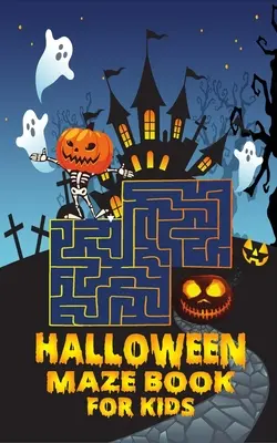 Halloweenowy labirynt dla dzieci: Książka z grami dla maluchów / Książki dla dzieci na Halloween - Halloween maze book for kids: Game Book for Toddlers / Kids Halloween Books