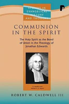 Komunia w Duchu Świętym: Duch Święty jako spoiwo unii w teologii Jonathana Edwardsa - Communion in the Spirit: The Holy Spirit as the Bond of Union in the Theology of Jonathan Edwards