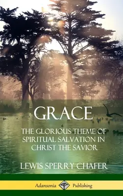 Łaska: Chwalebny temat duchowego zbawienia w Chrystusie Zbawicielu (Hardcover) - Grace: The Glorious Theme of Spiritual Salvation in Christ the Savior (Hardcover)