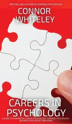 Kariera w psychologii: Przewodnik po karierze w psychologii klinicznej, psychologii sądowej, psychologii biznesu i nie tylko - Careers In Psychology: A Guide To Careers In Clinical Psychology, Forensic Psychology, Business Psychology and More