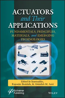 Siłowniki i ich zastosowania: Podstawy, zasady, materiały i nowe technologie - Actuators and Their Applications: Fundamentals, Principles, Materials, and Emerging Technologies