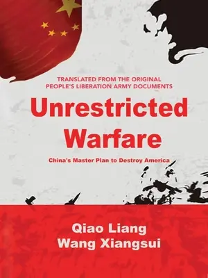 Wojna bez ograniczeń: Chiński plan zniszczenia Ameryki - Unrestricted Warfare: China's Master Plan to Destroy America