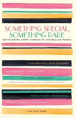 Coś wyjątkowego, coś rzadkiego: wybitne opowiadania australijskich kobiet - Something Special, Something Rare: Outstanding Short Stories by Australian Women