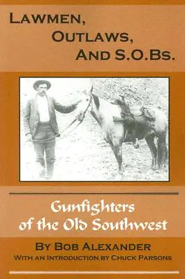 Stróże prawa, wyjęci spod prawa i S.O.B.: Rewolwerowcy Starego Zachodu - Lawmen, Outlaws, and S.O.Bs.: Gunfighters of the Old West