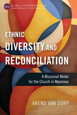 Różnorodność etniczna i pojednanie: Misyjny model dla Kościoła w Myanmarze - Ethnic Diversity and Reconciliation: A Missional Model for the Church in Myanmar