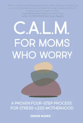 Spokój dla mam: mniej zmartwień w czterech prostych krokach - Calm for Moms: Worry Less in Four Simple Steps