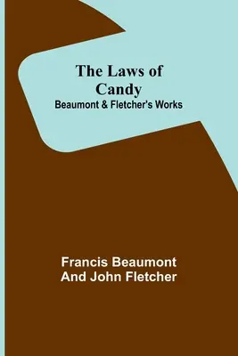 Prawo cukierków; Dzieła Beaumonta i Fletchera - The Laws of Candy; Beaumont & Fletcher's Works