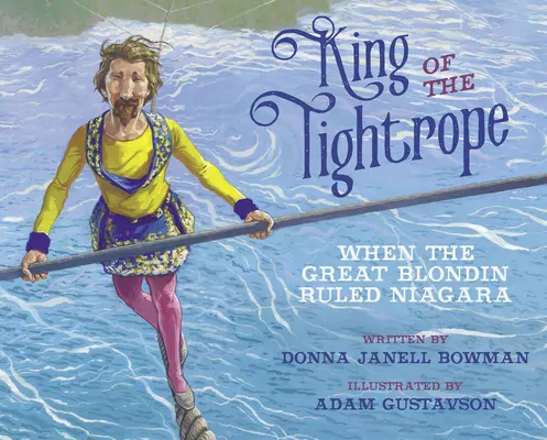 King of the Tightrope: Kiedy Wielki Blondyn rządził Niagarą - King of the Tightrope: When the Great Blondin Ruled Niagara