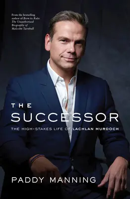 The Successor: Życie Lachlana Murdocha o wysoką stawkę - The Successor: The High-Stakes Life of Lachlan Murdoch