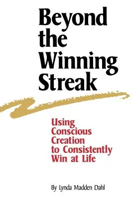 Poza zwycięską passą: Wykorzystanie świadomego tworzenia do konsekwentnego wygrywania w życiu - Beyond the Winning Streak: Using Conscious Creation to Consistently Win at Life