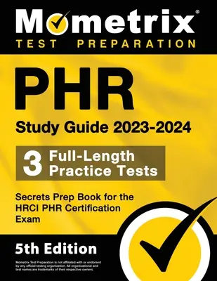 PHR Study Guide 2023-2024 - 3 pełnowymiarowe testy praktyczne, tajna książka przygotowawcza do egzaminu certyfikacyjnego HRCI PHR: [5th Edition] - PHR Study Guide 2023-2024 - 3 Full-Length Practice Tests, Secrets Prep Book for the HRCI PHR Certification Exam: [5th Edition]