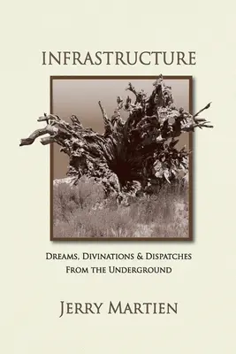 Infrastruktura: Sny, wróżby i depesze z podziemia - Infrastructure: Dreams, Divinations & Dispatches from the Underground