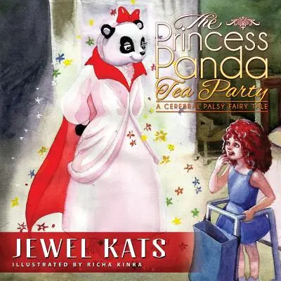 Podwieczorek księżniczki pandy: Bajka o porażeniu mózgowym - The Princess Panda Tea Party: A Cerebral Palsy Fairy Tale