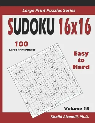 Sudoku 16x16: 100 łamigłówek od łatwych do trudnych : : Zachowaj młody mózg - Sudoku 16x16: 100 Easy to Hard : : Keep Your Brain Young