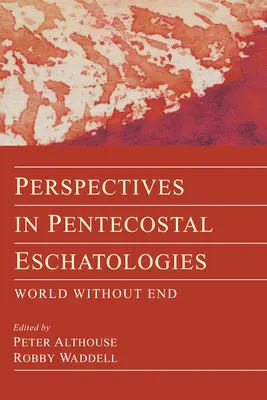 Perspektywy w eschatologiach zielonoświątkowych - Perspectives in Pentecostal Eschatologies
