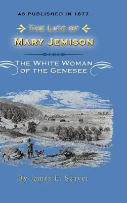 Życie Mary Jemison: Deh-He-Wa-MIS, Biała Kobieta z Genesee - The Life of Mary Jemison: Deh-He-Wa-MIS the White Woman of the Genesee