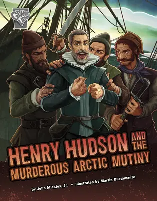 Henry Hudson i morderczy bunt na Arktyce - Henry Hudson and the Murderous Arctic Mutiny
