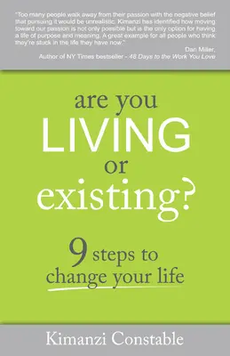 Żyjesz czy istniejesz: 9 kroków do zmiany swojego życia - Are You Living or Existing?: 9 Steps to Change Your Life