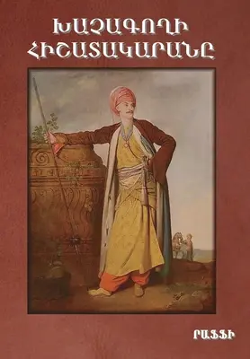 Khatchagoghi Hishatakarana (Pamiętnik złodzieja krzyży/oszusta) ((Hagop Melik-Hagopian) Raffi) - Khatchagoghi Hishatakarana (Diary of a cross-stealer/Con Artist) ((Hagop Melik-Hagopian) Raffi)