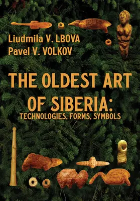 Najstarsza sztuka Syberii: technologie, formy, symbole - The Oldest Art of Siberia: Technologies, Forms, Symbols