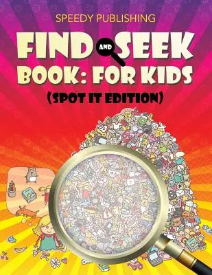 Znajdź i znajdź książkę: Dla dzieci (Spot It Edition) - Find And Seek Book: For Kids (Spot It Edition)