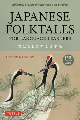 Japanese Folktales for Language Learners: Dwujęzyczne legendy i bajki w języku japońskim i angielskim (bezpłatne nagranie audio online) - Japanese Folktales for Language Learners: Bilingual Legends and Fables in Japanese and English (Free Online Audio Recording)