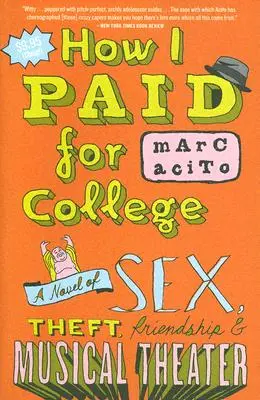 Jak zapłaciłem za studia: Powieść o seksie, kradzieży, przyjaźni i teatrze muzycznym - How I Paid for College: A Novel of Sex, Theft, Friendship & Musical Theater
