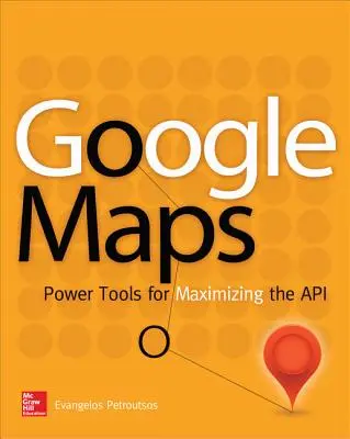 Mapy Google: Narzędzia maksymalizujące możliwości API - Google Maps: Power Tools for Maximizing the API