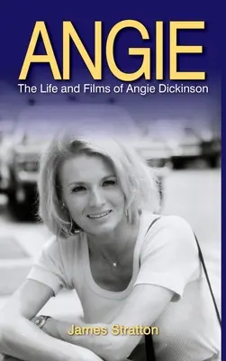 Angie: Życie i filmy Angie Dickinson (twarda oprawa) - Angie: The Life and Films of Angie Dickinson (hardback)