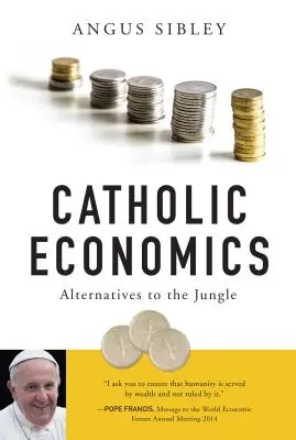 Katolicka ekonomia: Alternatywy dla dżungli - Catholic Economics: Alternatives to the Jungle