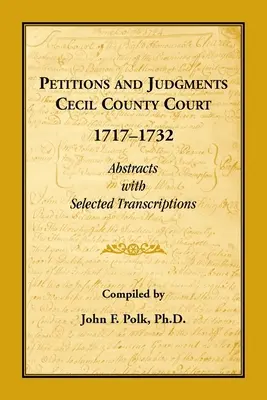 Petycje i wyroki sądu hrabstwa Cecil, 1717-1732. Streszczenia z wybranymi transkrypcjami - Petitions and Judgments Cecil County Court, 1717-1732. Abstracts with Selected Transcriptions